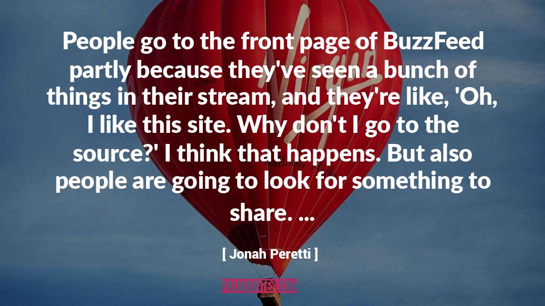 Jonah Peretti Quotes: People go to the front