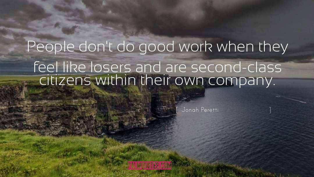 Jonah Peretti Quotes: People don't do good work