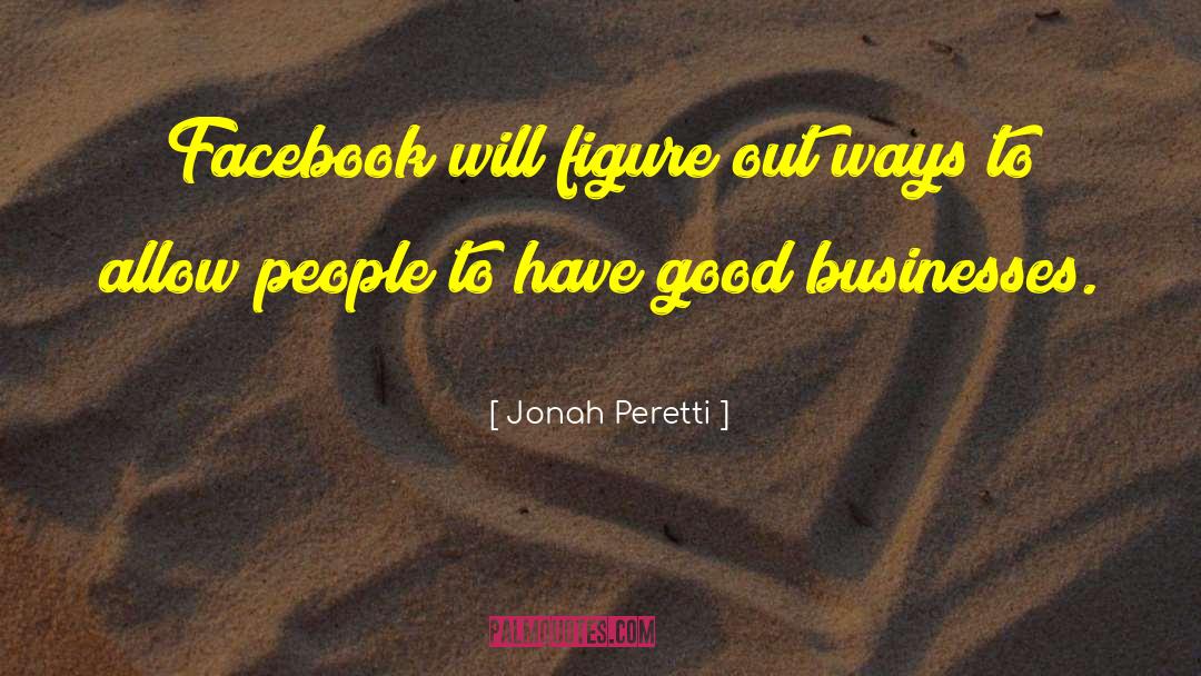 Jonah Peretti Quotes: Facebook will figure out ways