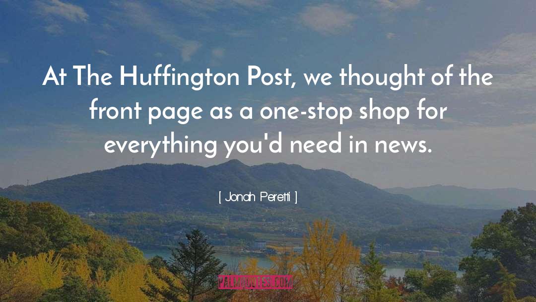 Jonah Peretti Quotes: At The Huffington Post, we