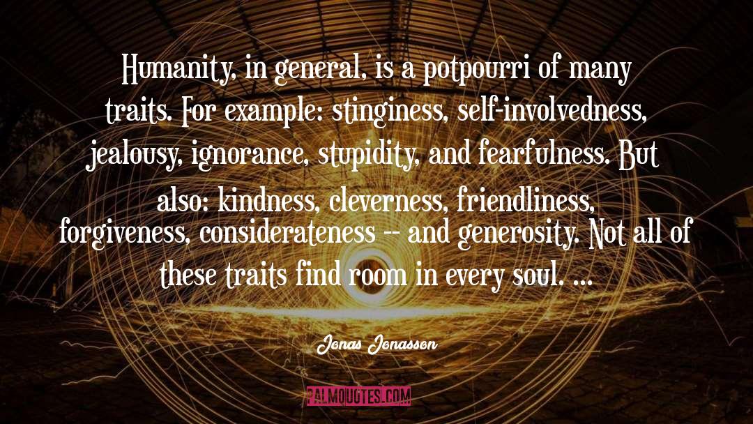 Jonas Jonasson Quotes: Humanity, in general, is a