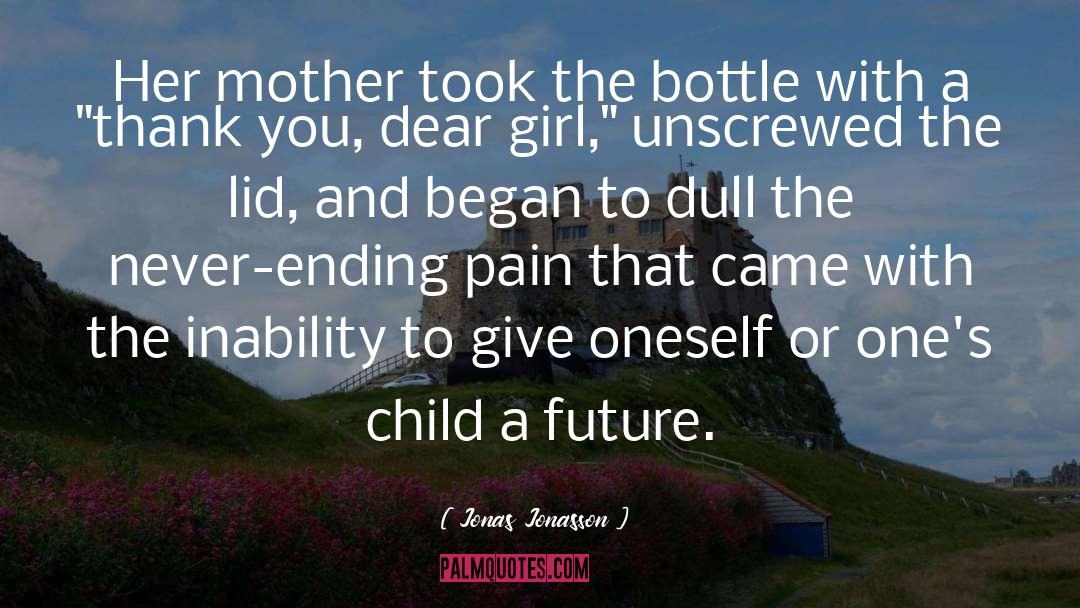 Jonas Jonasson Quotes: Her mother took the bottle