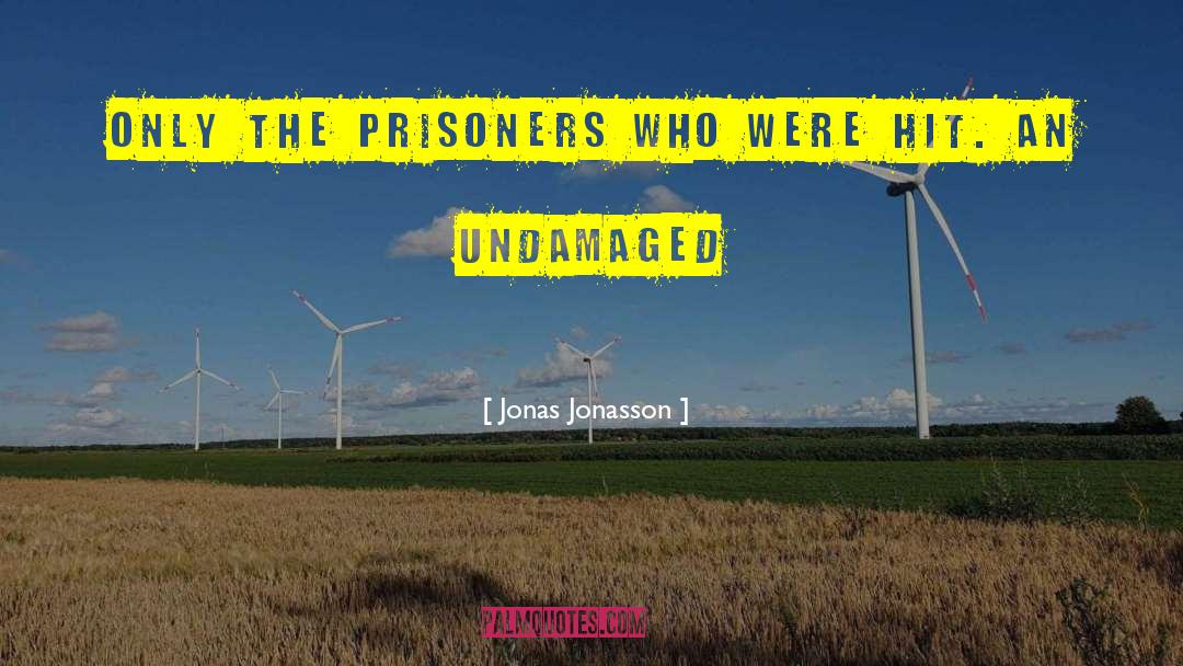 Jonas Jonasson Quotes: Only the prisoners who were