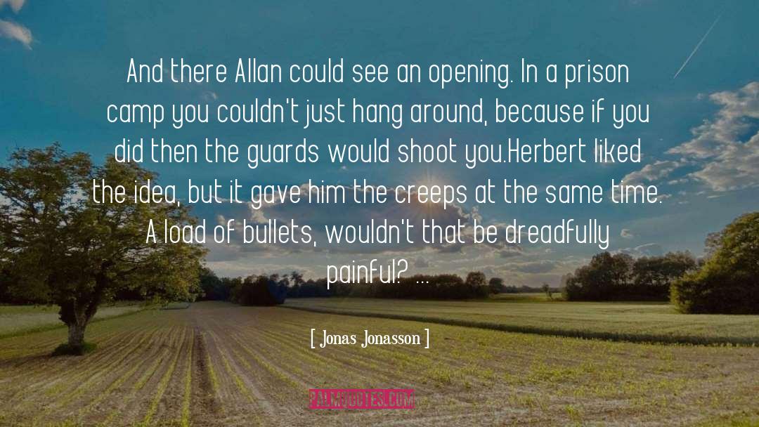 Jonas Jonasson Quotes: And there Allan could see