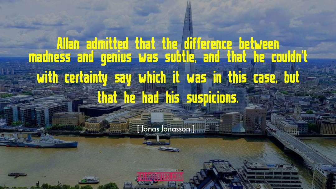 Jonas Jonasson Quotes: Allan admitted that the difference