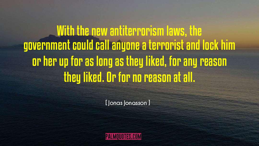 Jonas Jonasson Quotes: With the new antiterrorism laws,