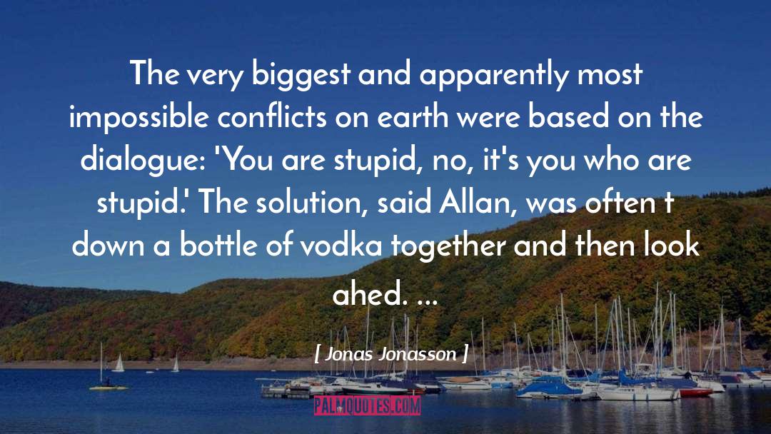 Jonas Jonasson Quotes: The very biggest and apparently