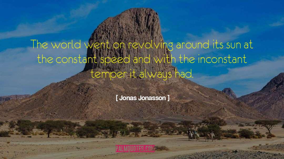 Jonas Jonasson Quotes: The world went on revolving