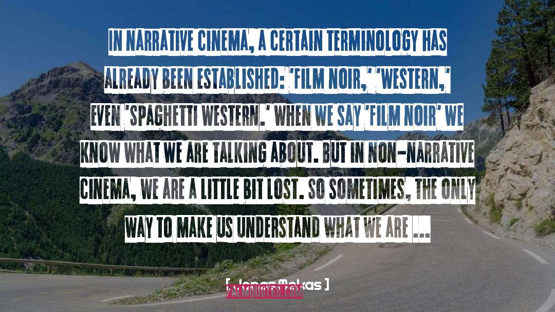 Jonas Mekas Quotes: In narrative cinema, a certain