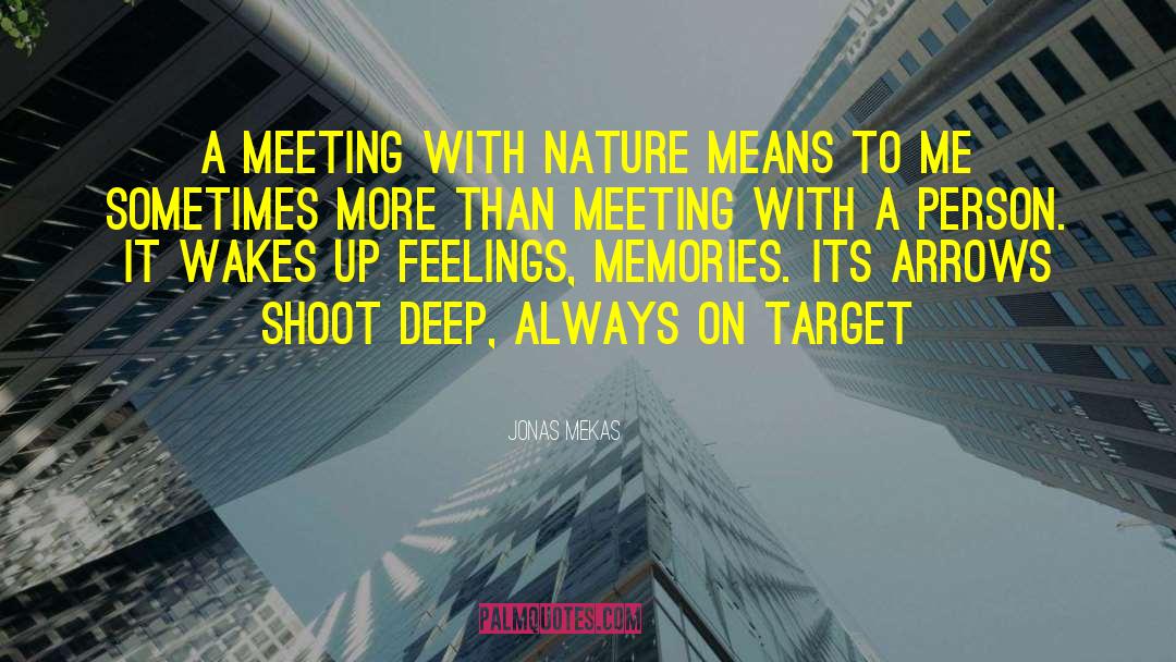 Jonas Mekas Quotes: A meeting with nature means