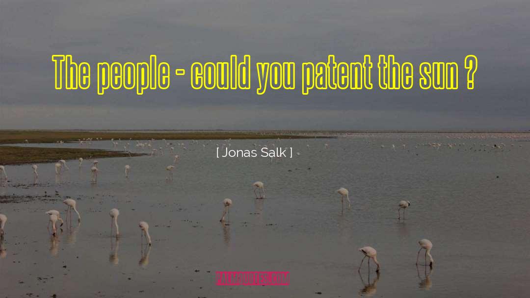 Jonas Salk Quotes: The people - could you