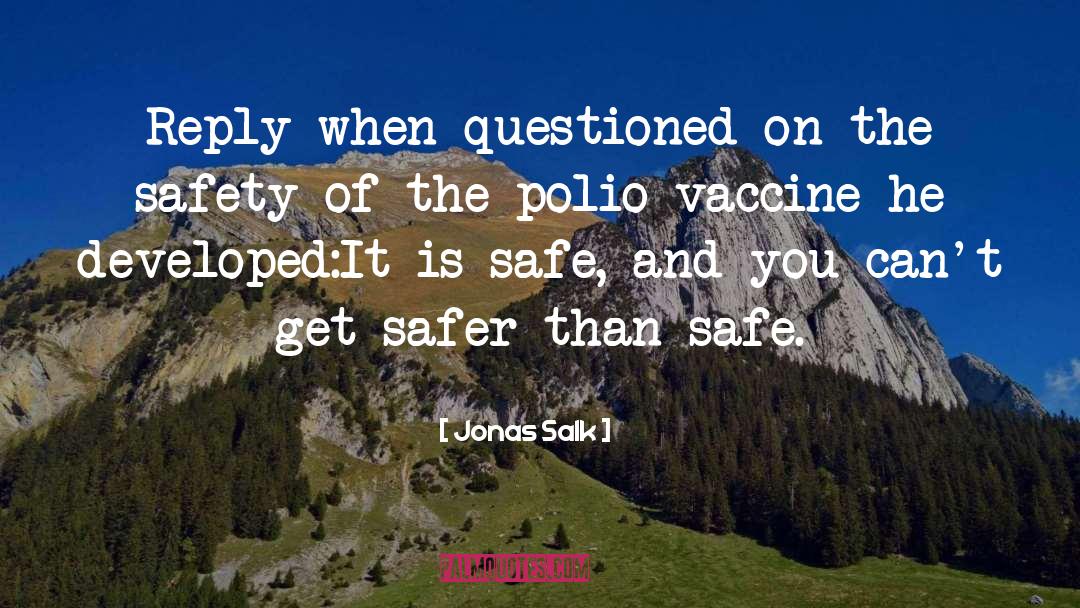 Jonas Salk Quotes: Reply when questioned on the