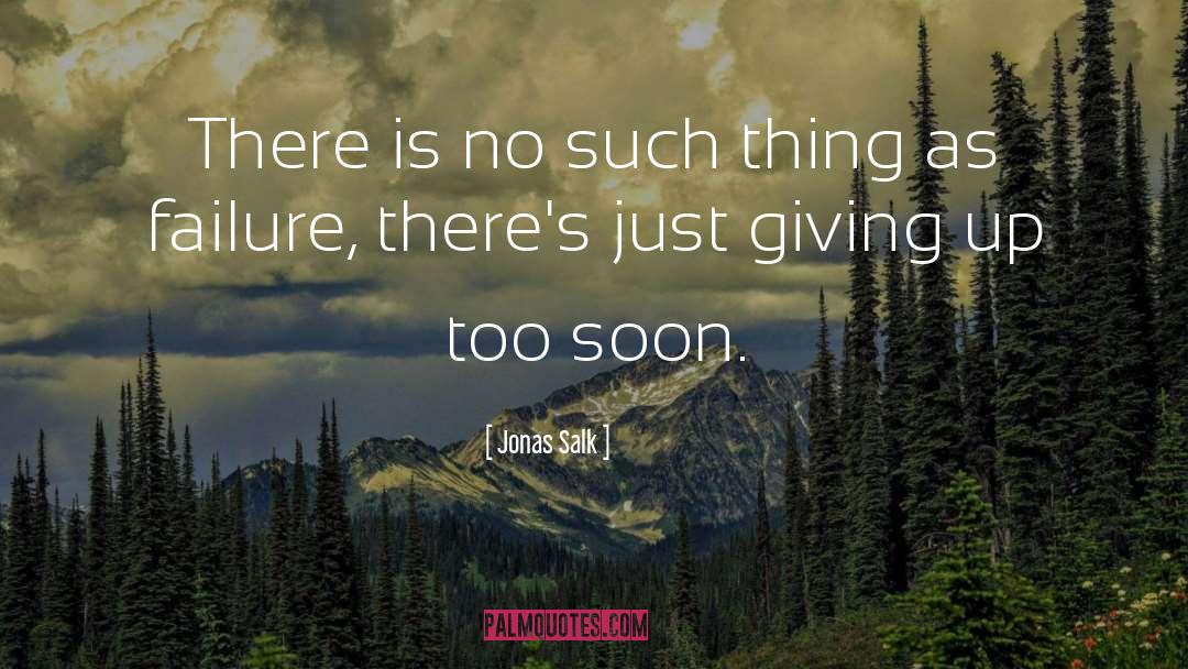 Jonas Salk Quotes: There is no such thing