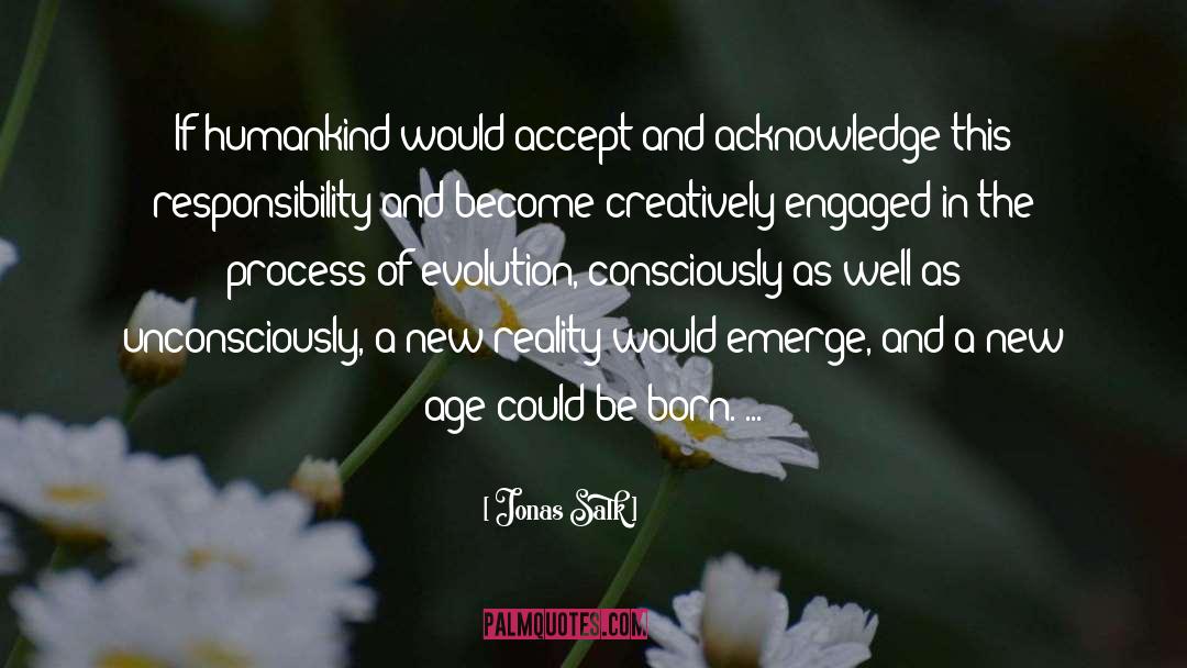 Jonas Salk Quotes: If humankind would accept and