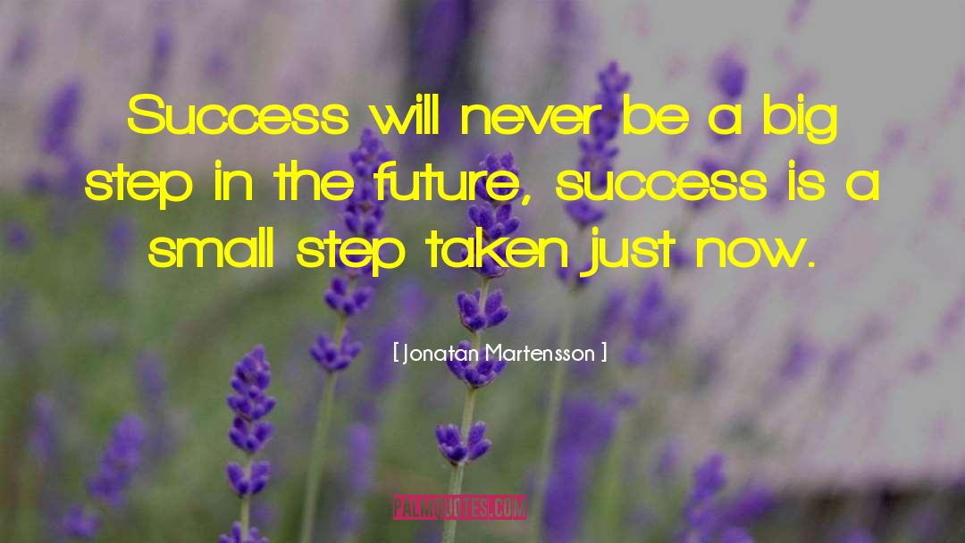 Jonatan Martensson Quotes: Success will never be a