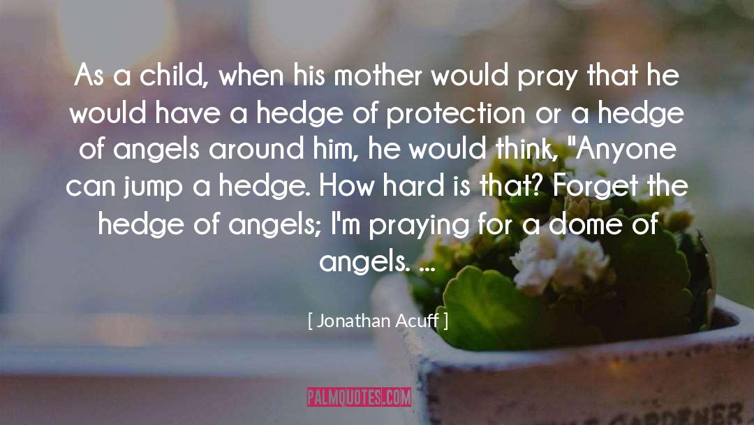 Jonathan Acuff Quotes: As a child, when his