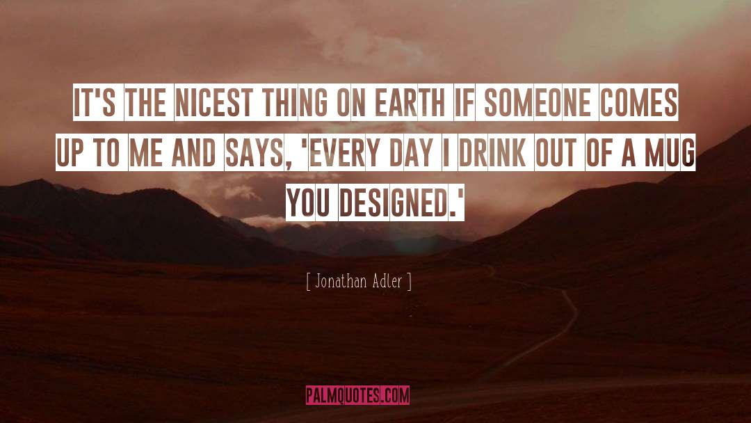 Jonathan Adler Quotes: It's the nicest thing on