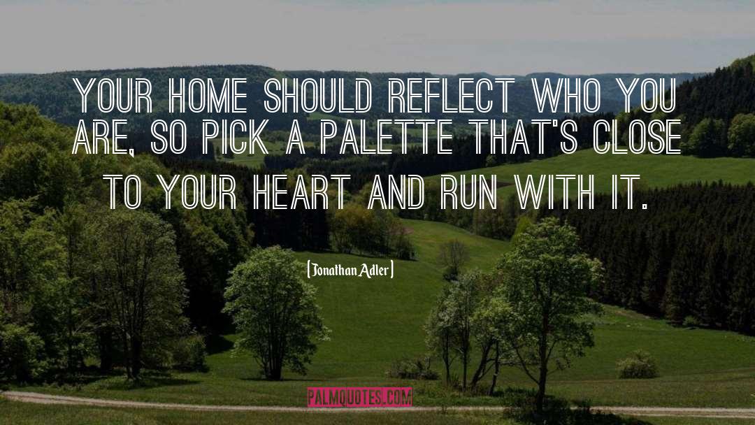 Jonathan Adler Quotes: Your home should reflect who