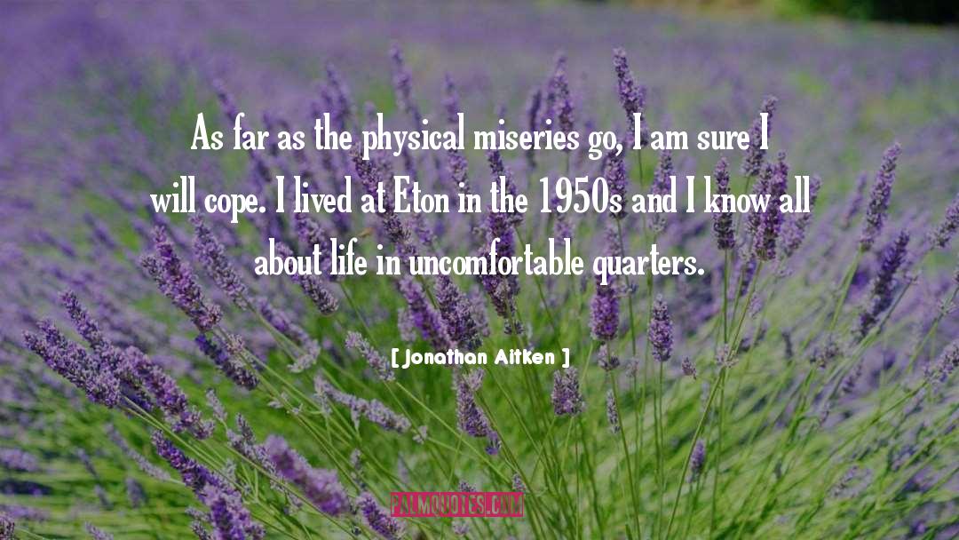 Jonathan Aitken Quotes: As far as the physical