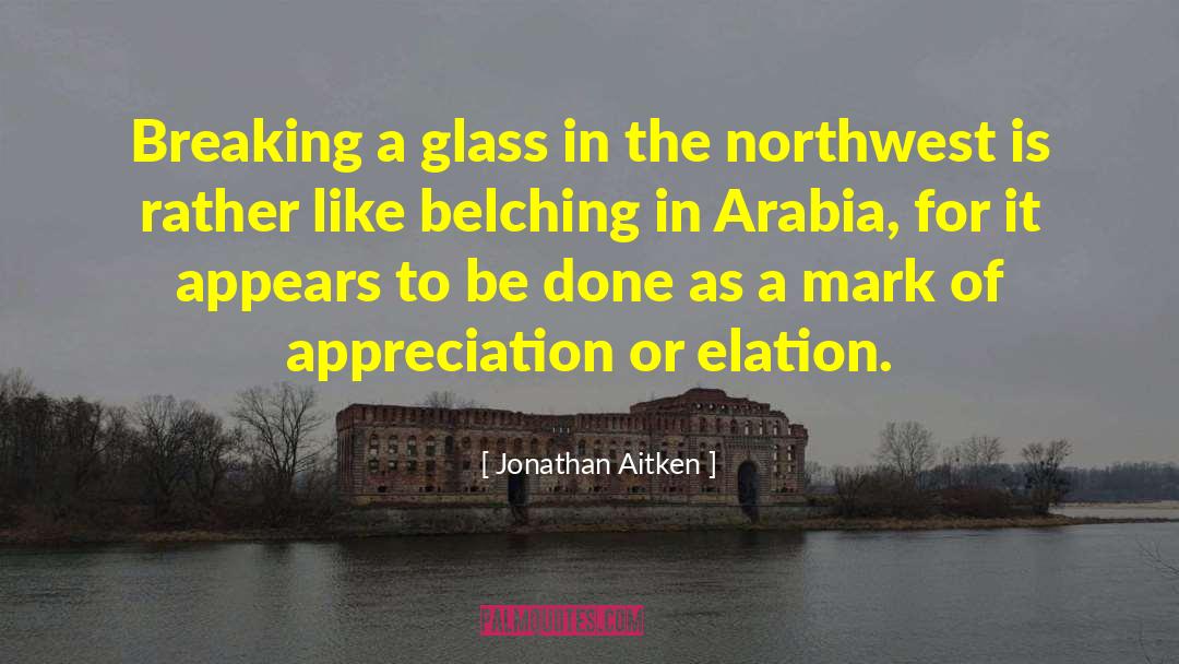 Jonathan Aitken Quotes: Breaking a glass in the