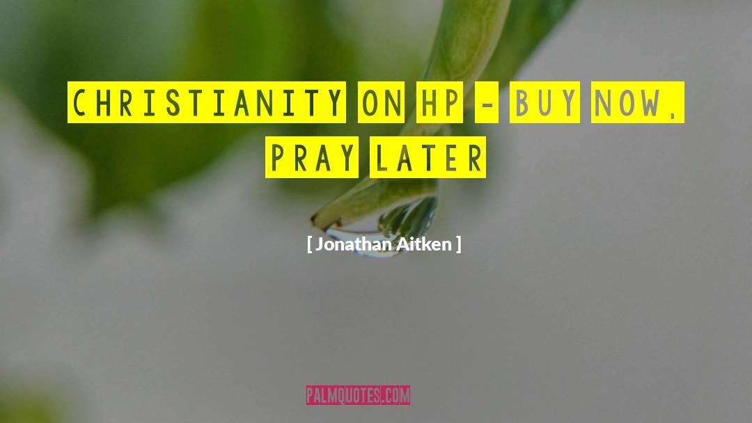 Jonathan Aitken Quotes: Christianity on HP - Buy