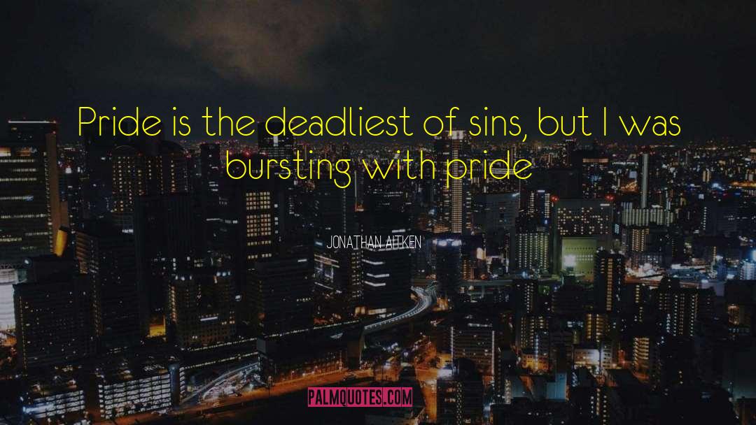 Jonathan Aitken Quotes: Pride is the deadliest of