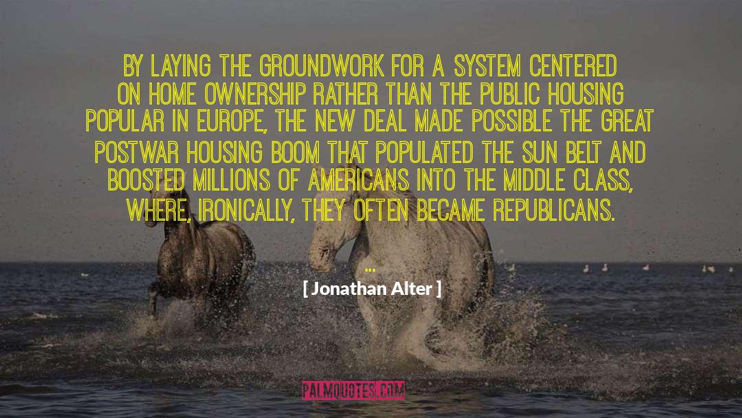 Jonathan Alter Quotes: By laying the groundwork for