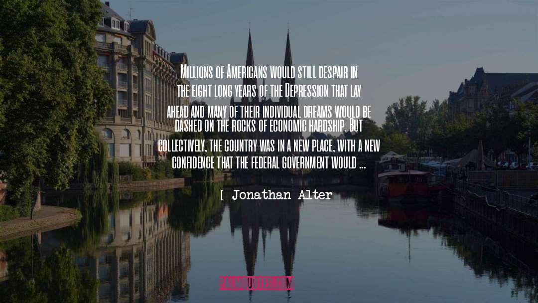 Jonathan Alter Quotes: Millions of Americans would still