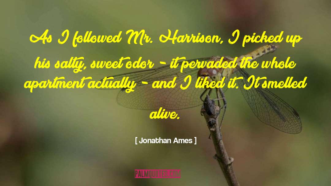 Jonathan Ames Quotes: As I followed Mr. Harrison,