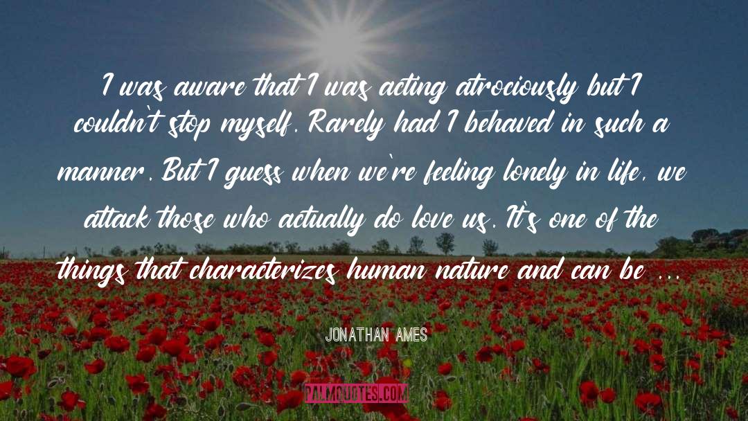 Jonathan Ames Quotes: I was aware that I