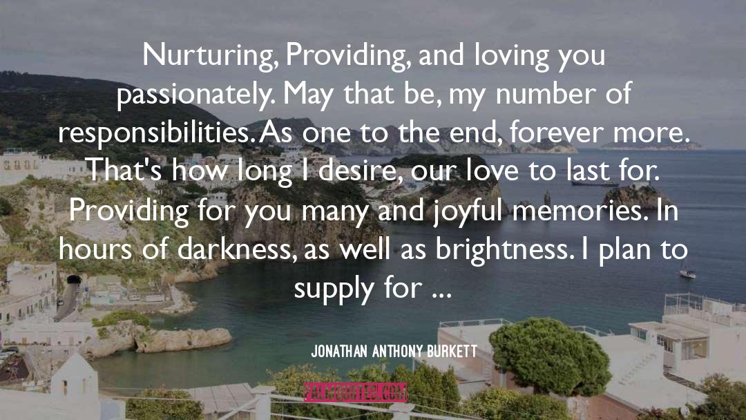 Jonathan Anthony Burkett Quotes: Nurturing, Providing, and loving you