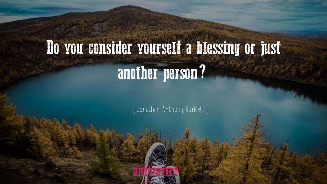 Jonathan Anthony Burkett Quotes: Do you consider yourself a