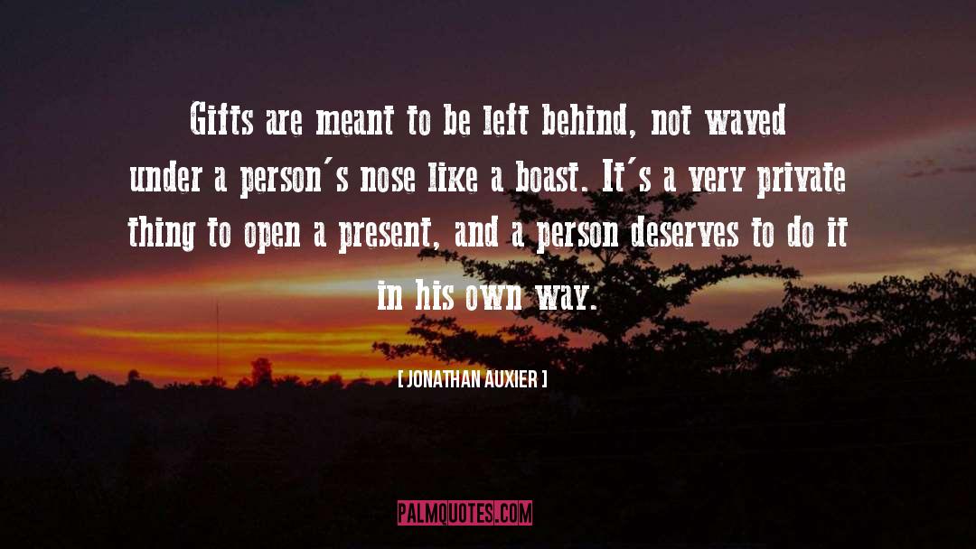 Jonathan Auxier Quotes: Gifts are meant to be