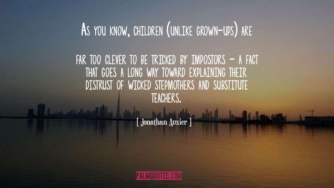 Jonathan Auxier Quotes: As you know, children (unlike