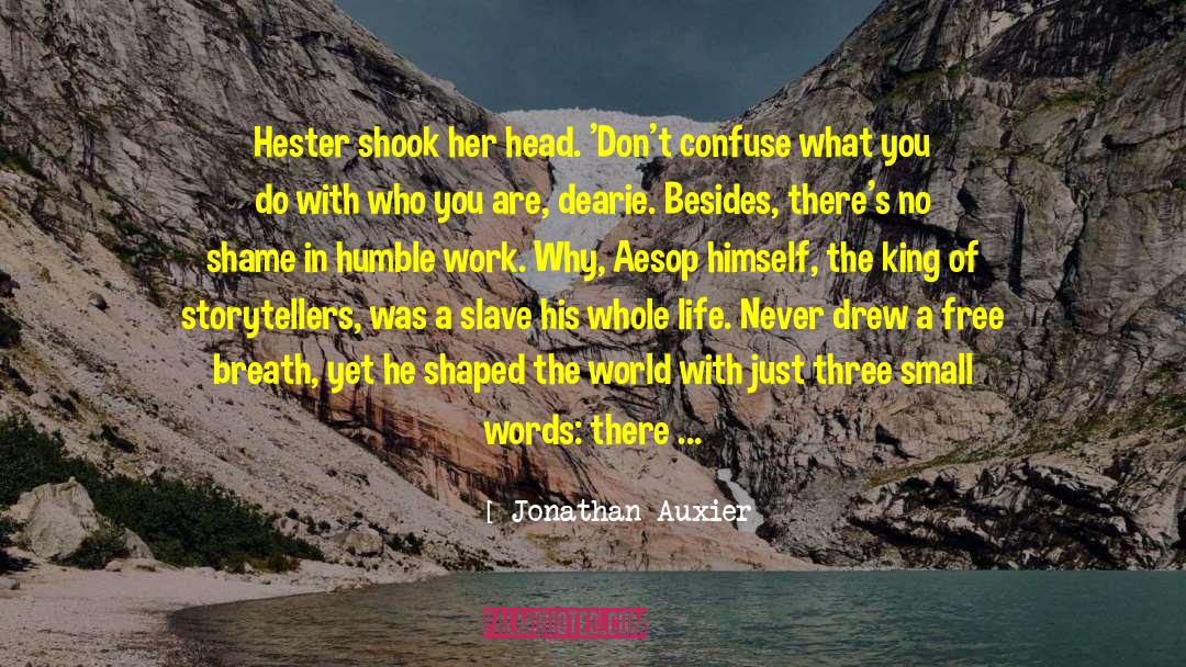 Jonathan Auxier Quotes: Hester shook her head. 'Don't