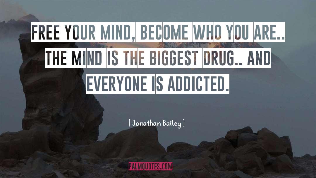 Jonathan Bailey Quotes: Free your mind, become who