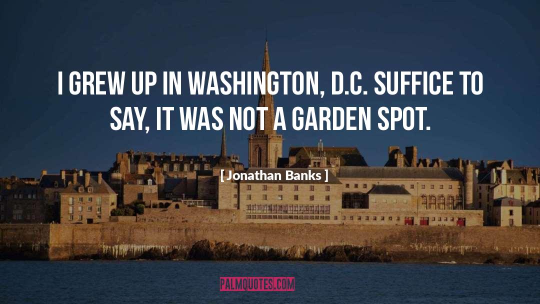 Jonathan Banks Quotes: I grew up in Washington,