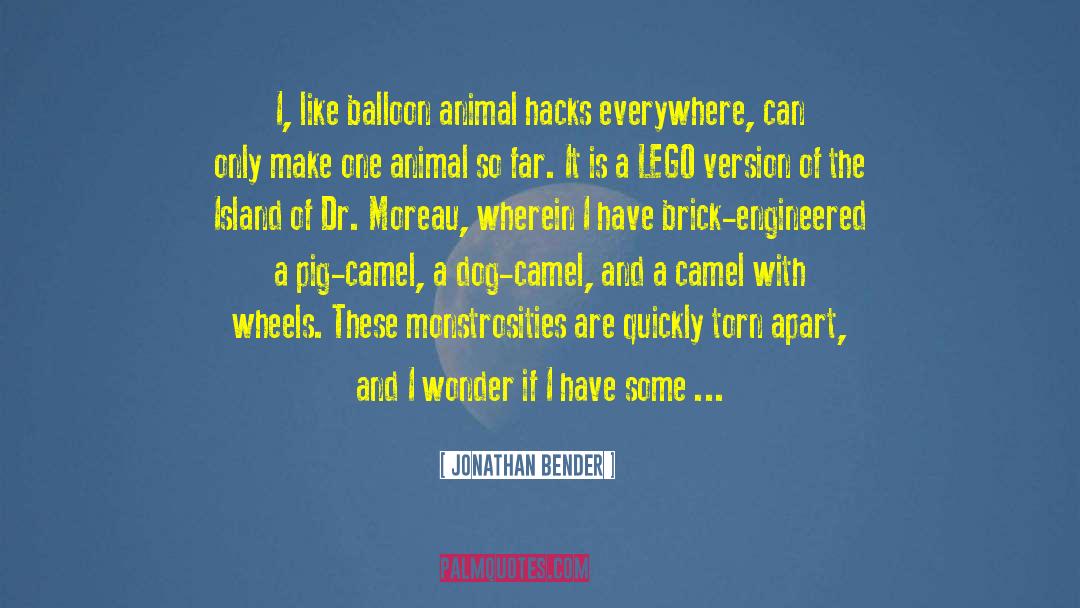 Jonathan Bender Quotes: I, like balloon animal hacks