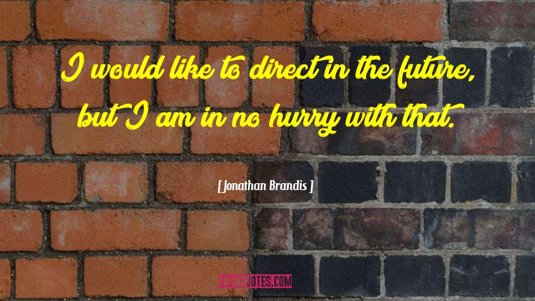 Jonathan Brandis Quotes: I would like to direct