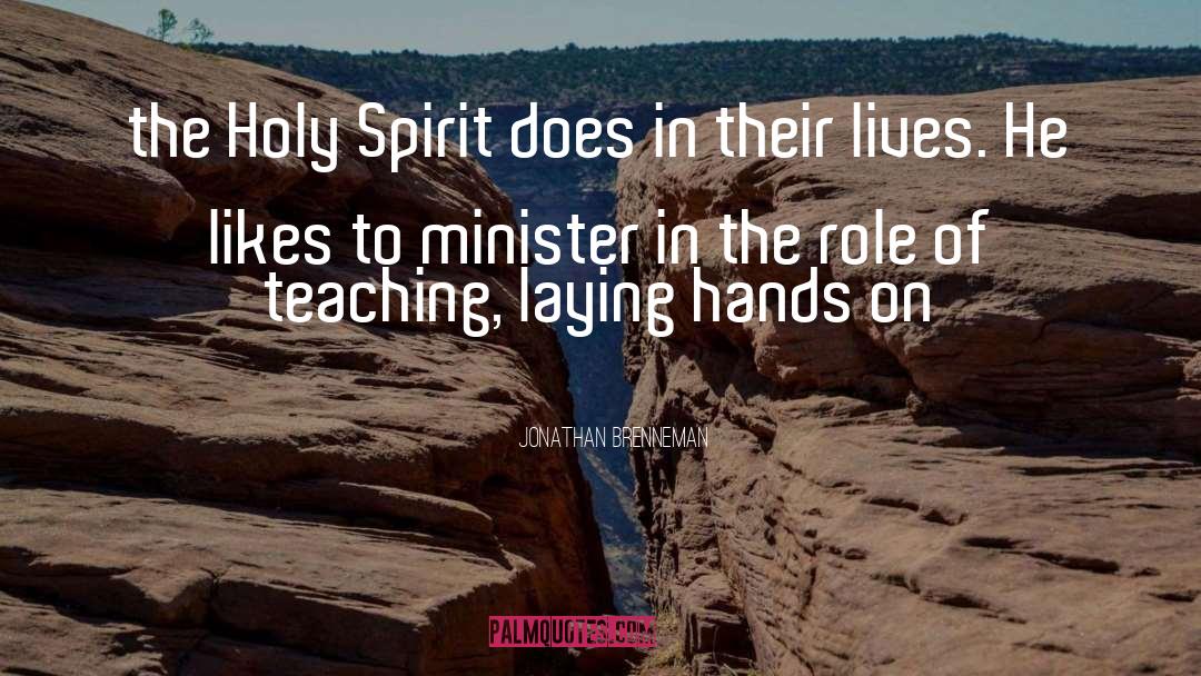 Jonathan Brenneman Quotes: the Holy Spirit does in