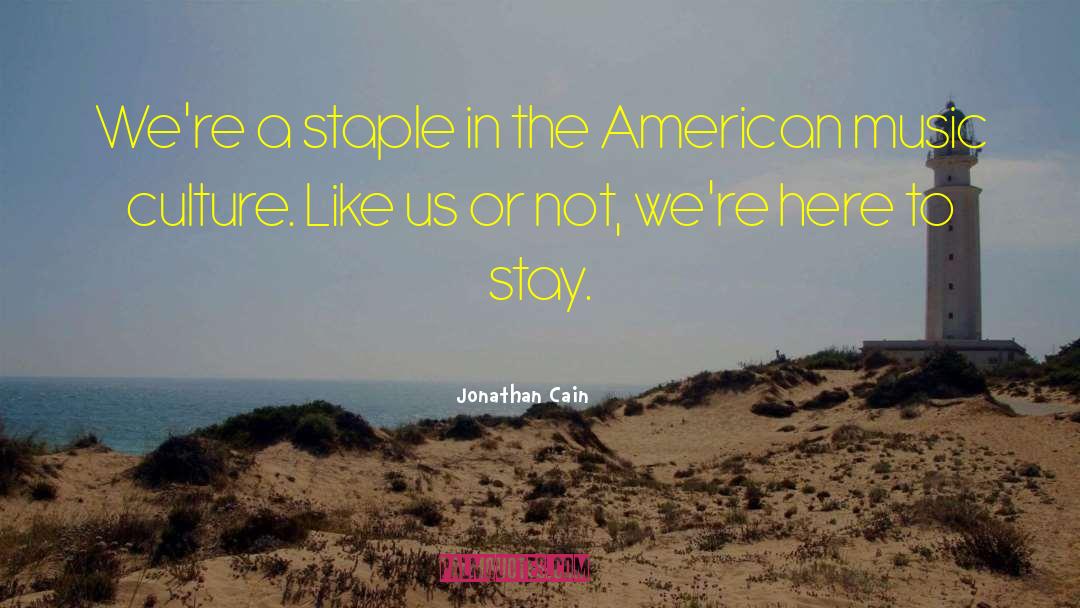 Jonathan Cain Quotes: We're a staple in the