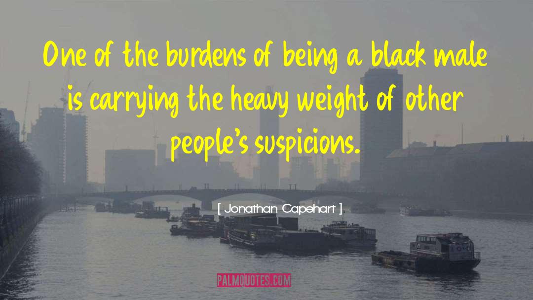 Jonathan Capehart Quotes: One of the burdens of