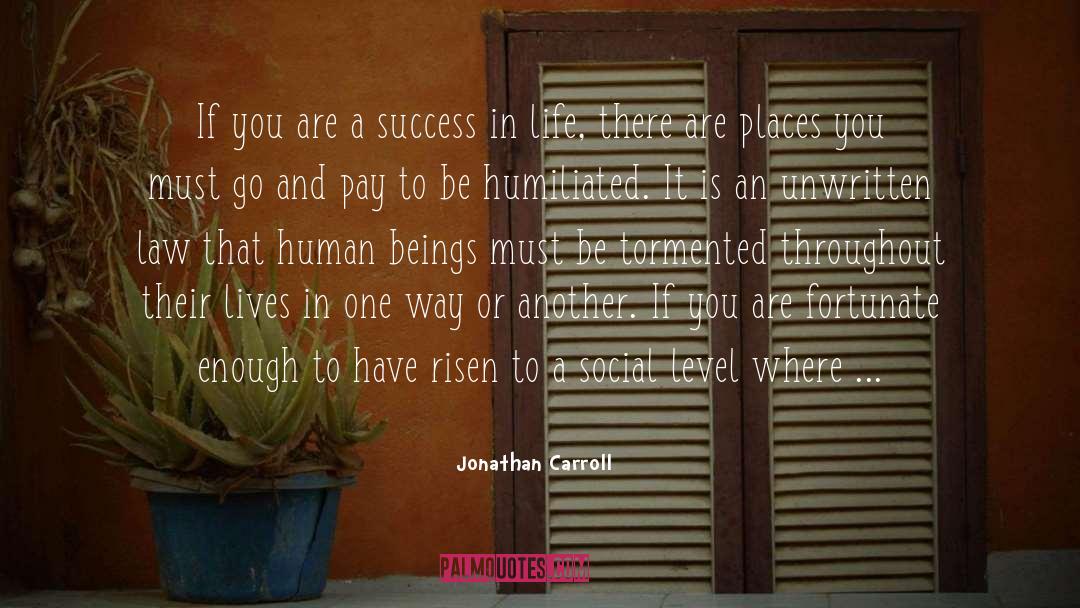 Jonathan Carroll Quotes: If you are a success