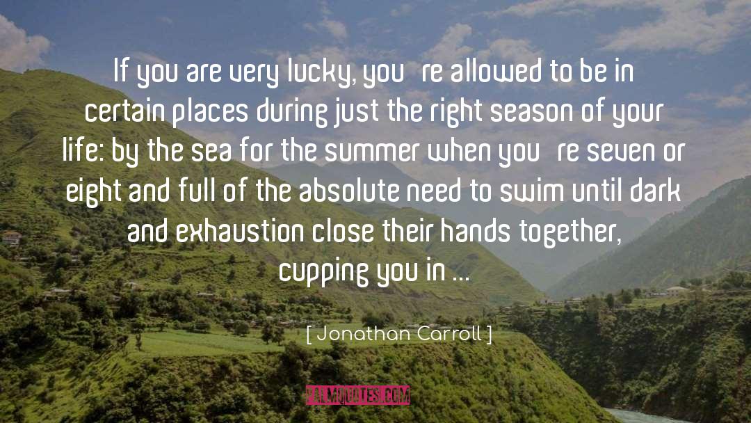 Jonathan Carroll Quotes: If you are very lucky,