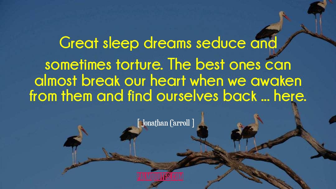 Jonathan Carroll Quotes: Great sleep dreams seduce and