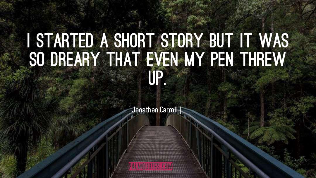 Jonathan Carroll Quotes: I started a short story