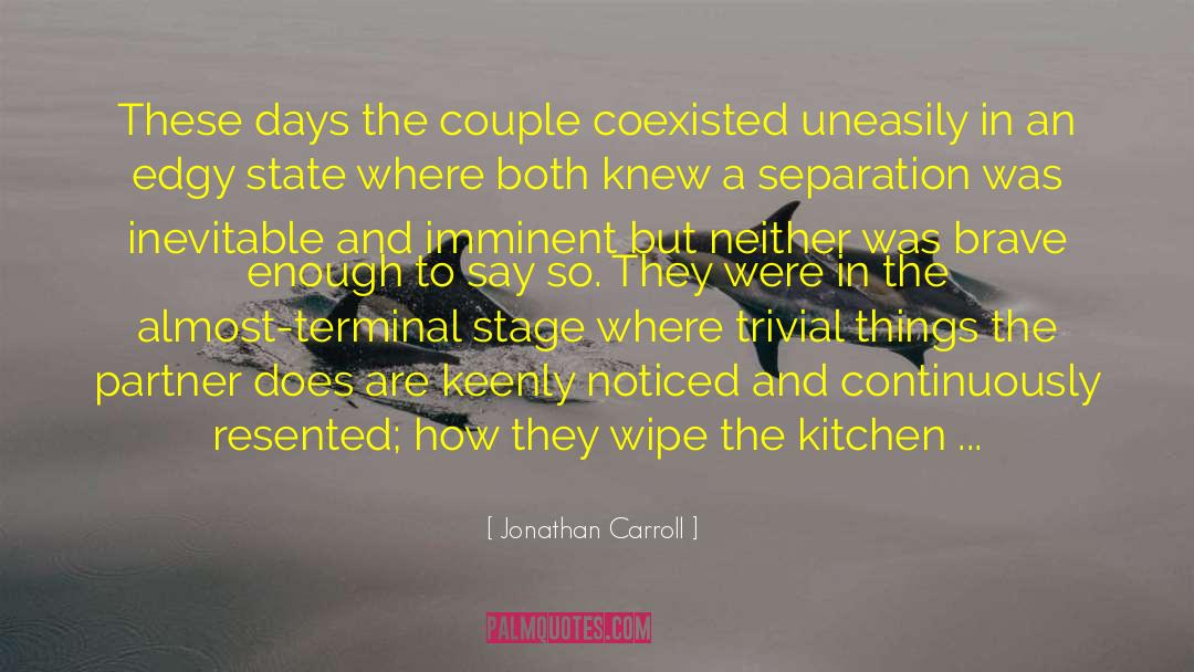 Jonathan Carroll Quotes: These days the couple coexisted