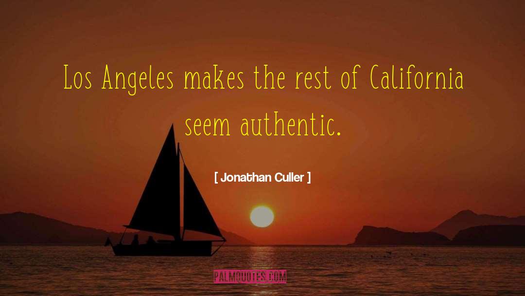 Jonathan Culler Quotes: Los Angeles makes the rest