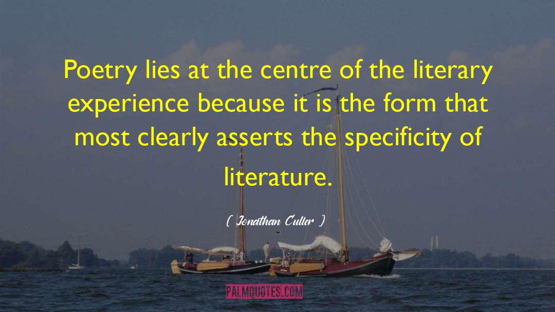 Jonathan Culler Quotes: Poetry lies at the centre