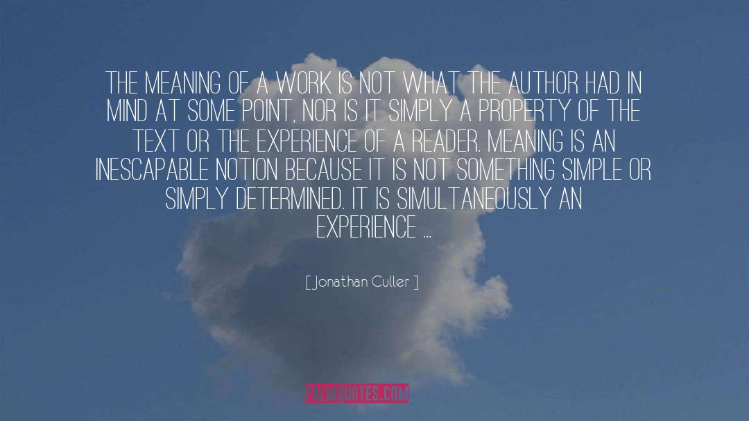 Jonathan Culler Quotes: The meaning of a work